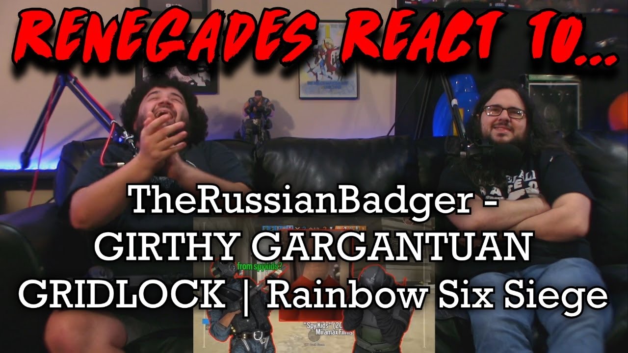 Реакция ренегатов на... @TheRussianBadger — КРУПНЫЙ, ГИГАНТСКИЙ ЗАТОР | Rainbow Six Siege