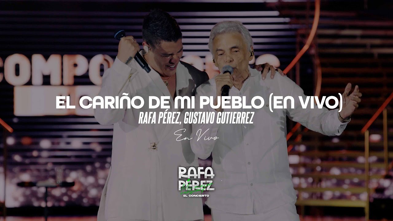 Rafa Pérez, Gustavo Gutierrez - El Cariño De Mi Pueblo (En Vivo)