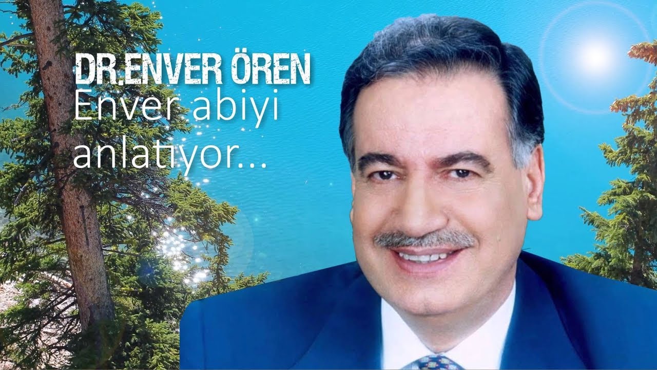 Dr. Enver Ören, Enver Abiyi anlatıyor...