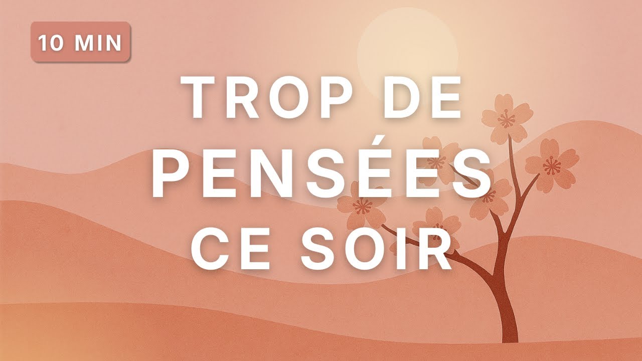 Ralentir les pensées le soir : calmer le mental et s’apaiser doucement | Méditation guidée 10mn