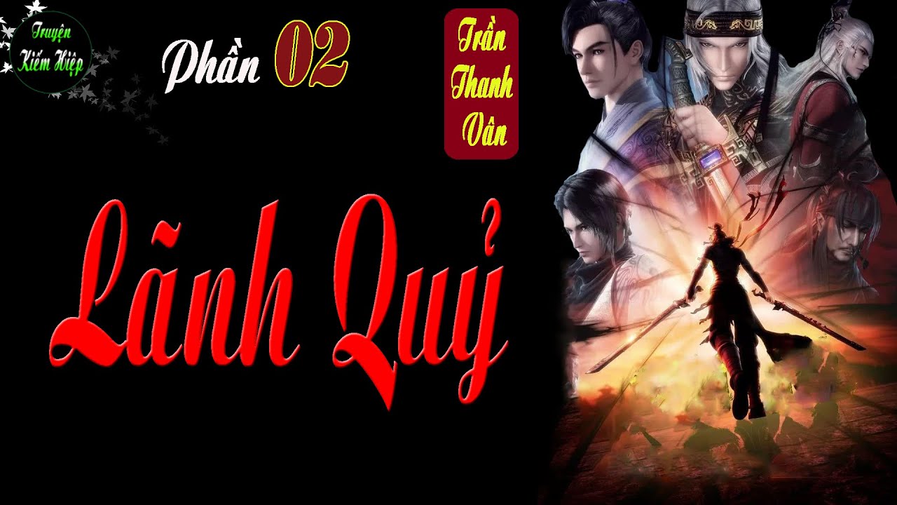 Truyện kiếm hiệp Lãnh Quỷ | quần ma xâu xé | phần 2