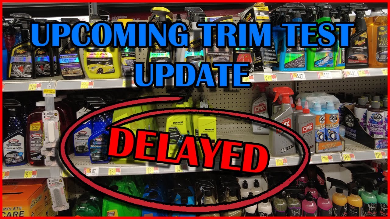 TRIM TEST UPDATE - DELAYED - Waiting on products to arrive!