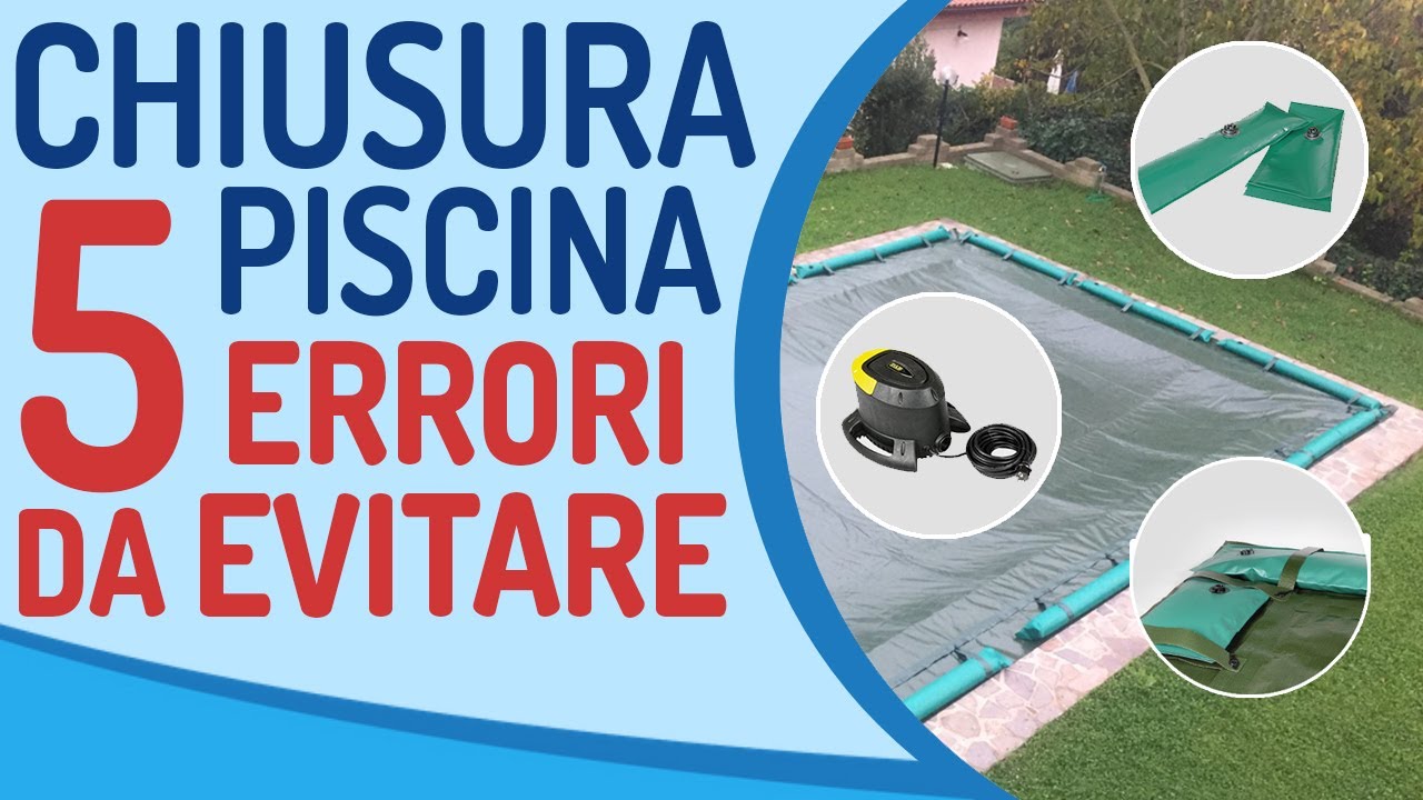 5 ERRORI da evitare DOPO la chiusura invernale della piscina