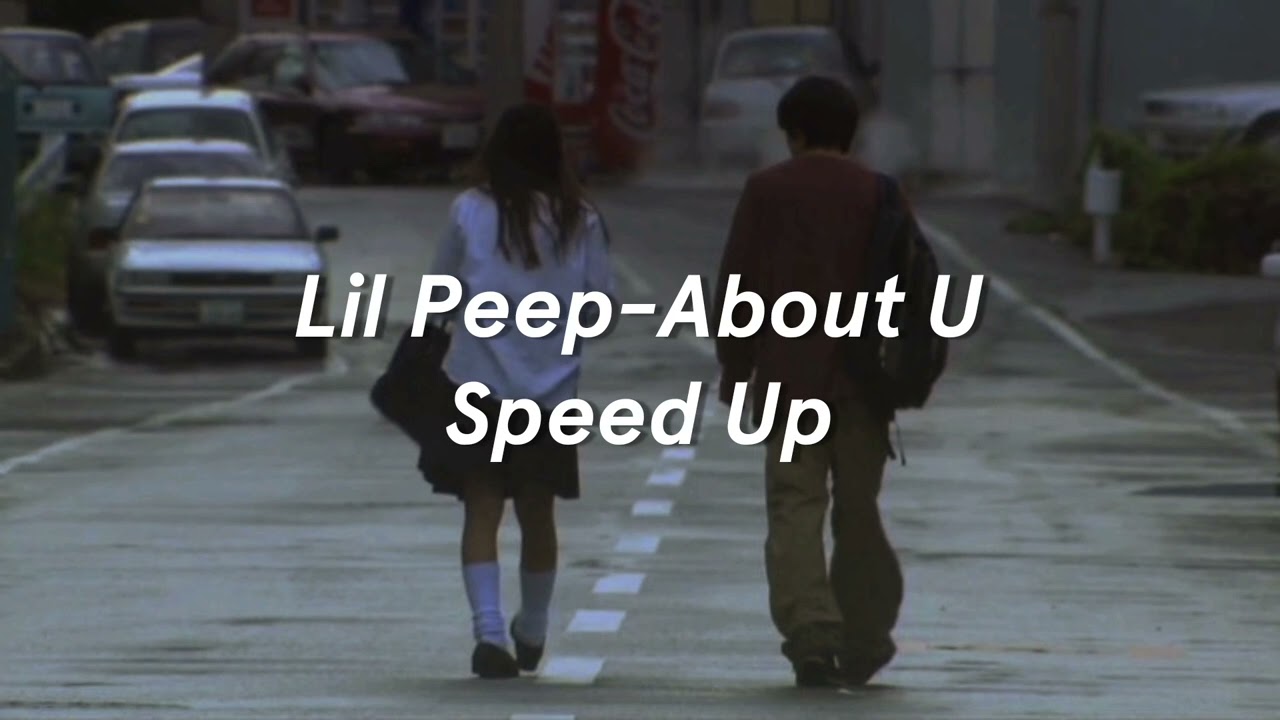 lil peep - about u (speed up)