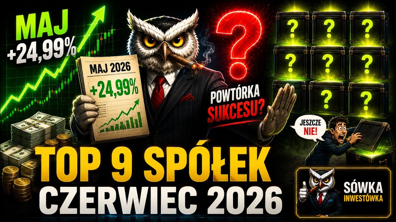Majowe typy rozwaliły rynek! Czy powt&oacute;rzą ten sukces? Top 9 sp&oacute;łek na czerwiec 2026