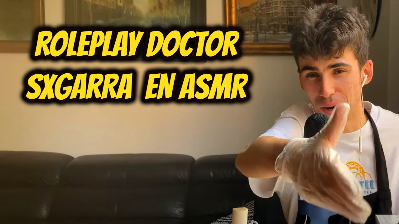 ROLEPLAY DOCTOR SXGARRA EN ASMR