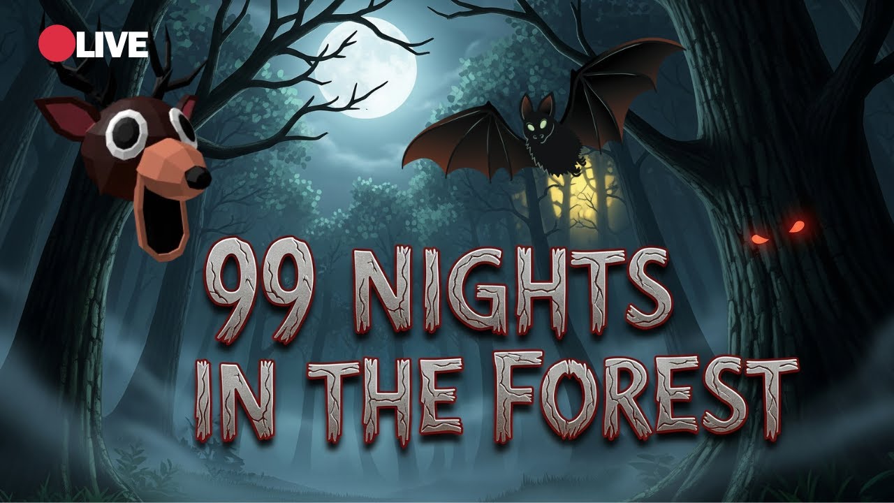 🔴 99 NIGHTS IN THE FOREST  - TRỰC TIẾP ĐÊM SINH TỒN