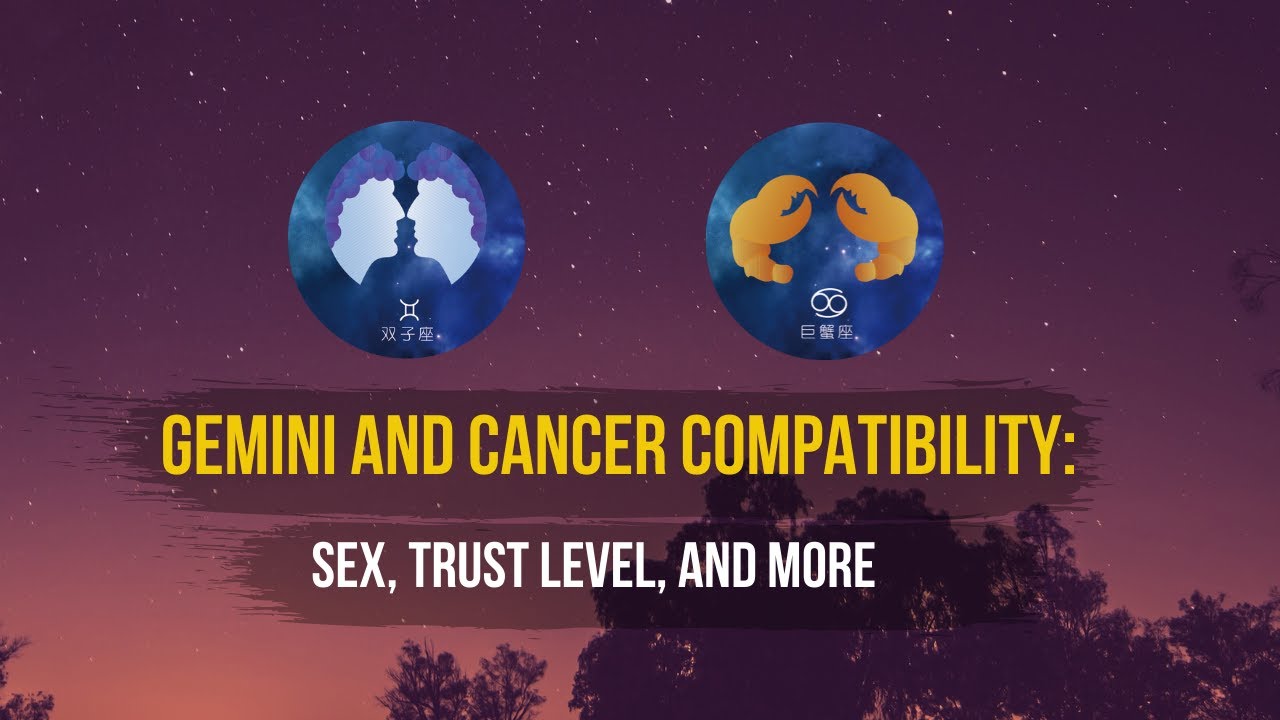 Gemini And Cancer Compatibility: Sex, Trust Level, And More