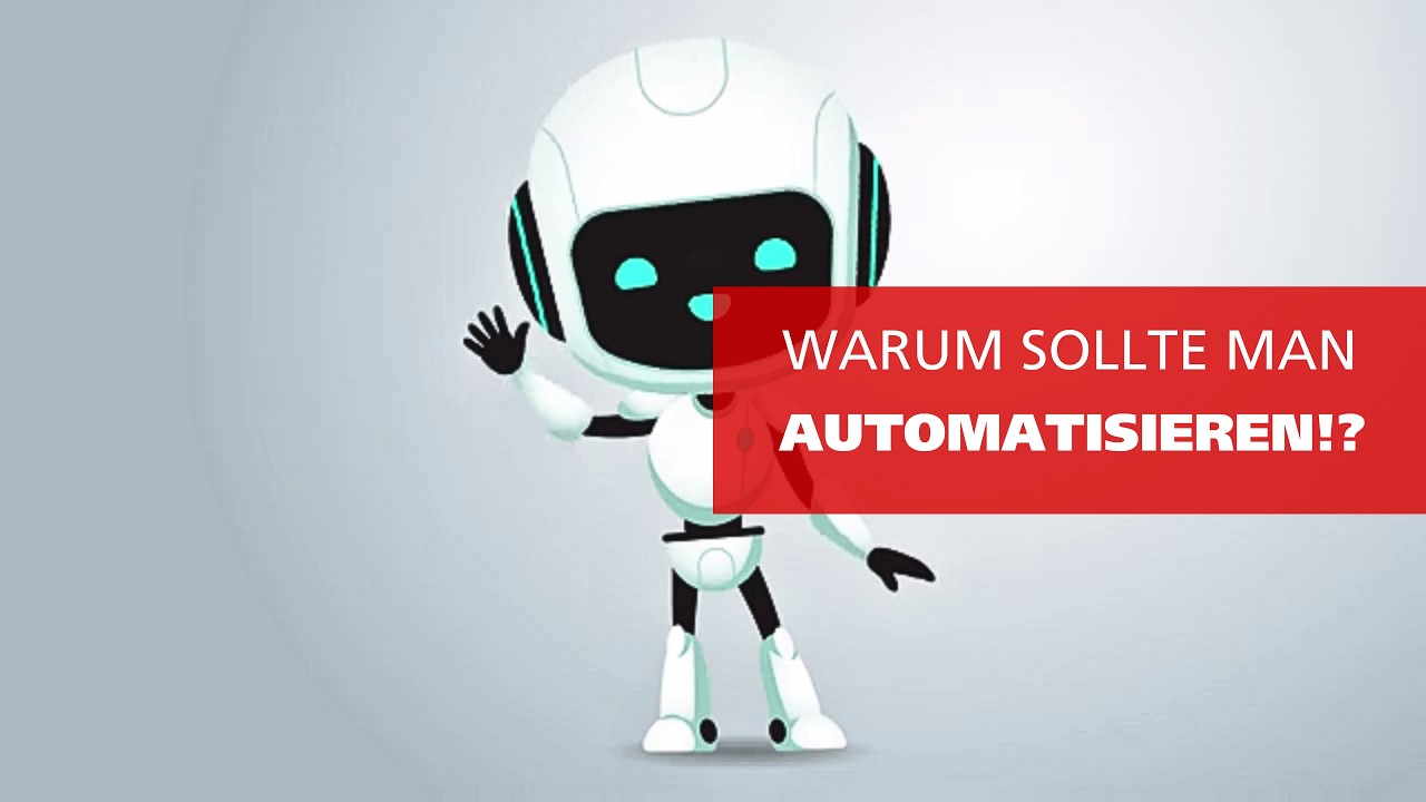 Warum sollte man automatisieren!?