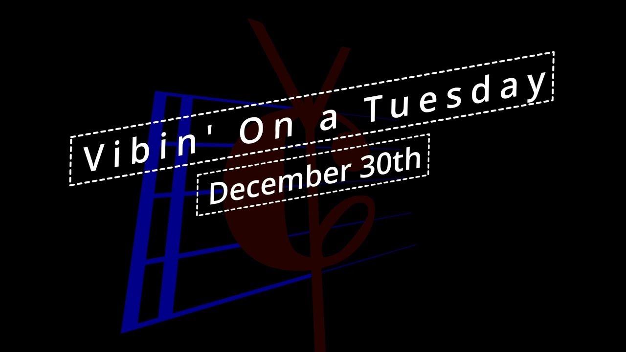 Vibin' on a Tuesday Live Stream - Dec 30th