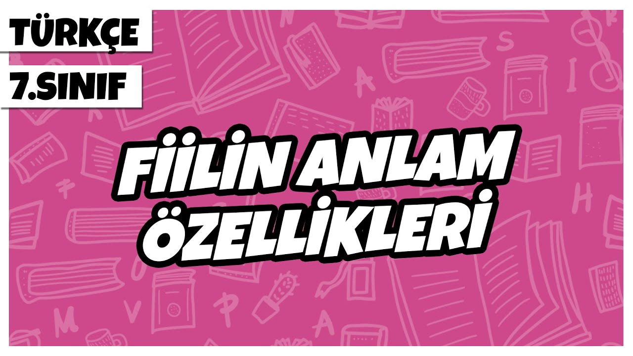 7. Sınıf Türkçe - Fiilin Anlam Özellikleri  | 2022