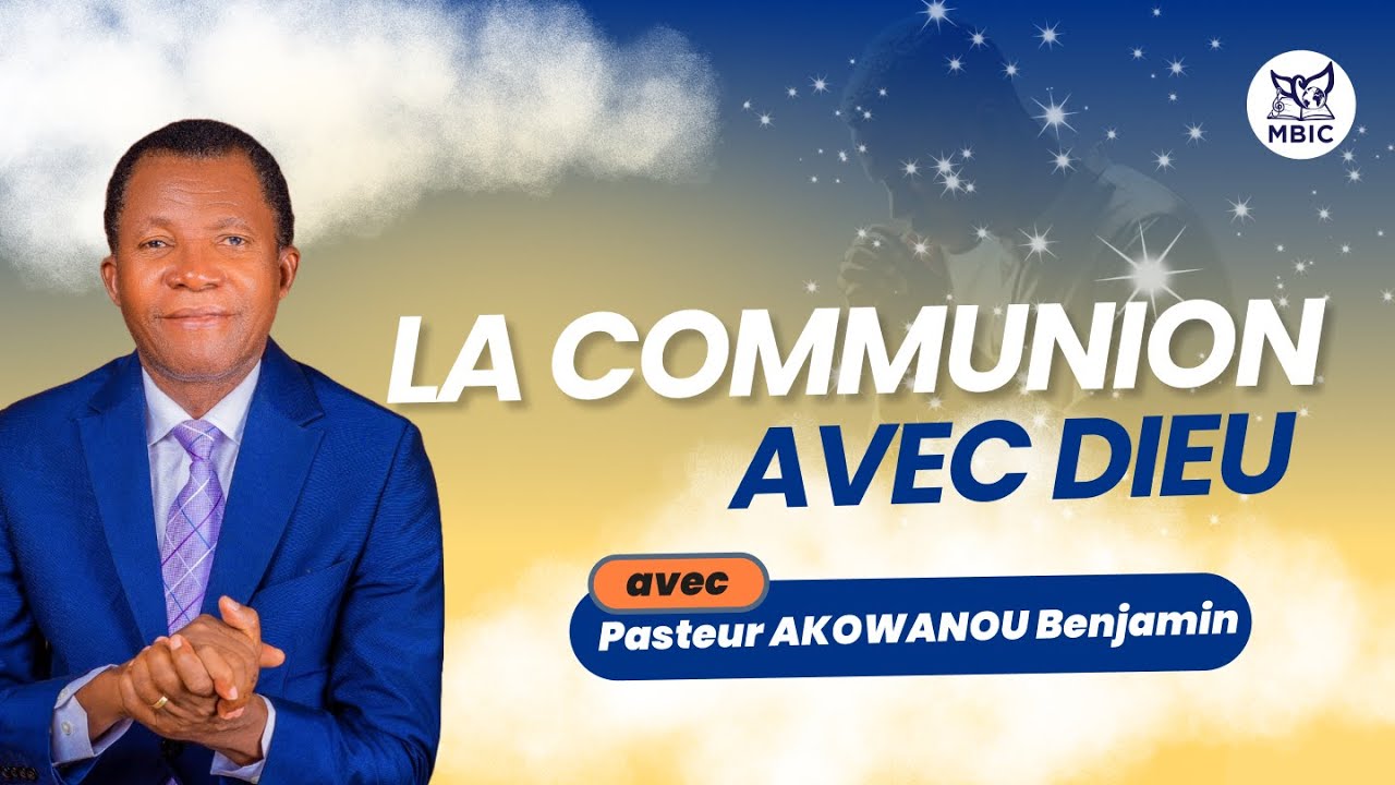 La Communion avec Dieu _ Pasteur Benjamin AKOWANOU
