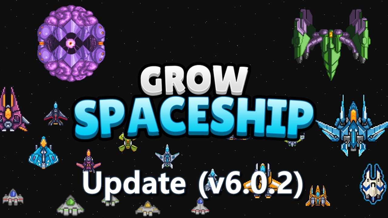 [Update] Grow Spaceship - v6.0.2
