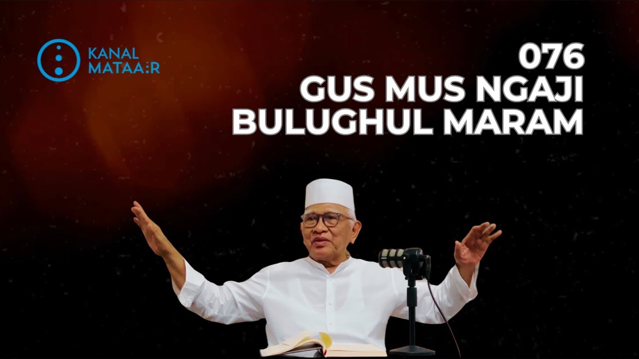 076 Gus Mus Ngaji Bulughul Maram | @kanalmataair 
