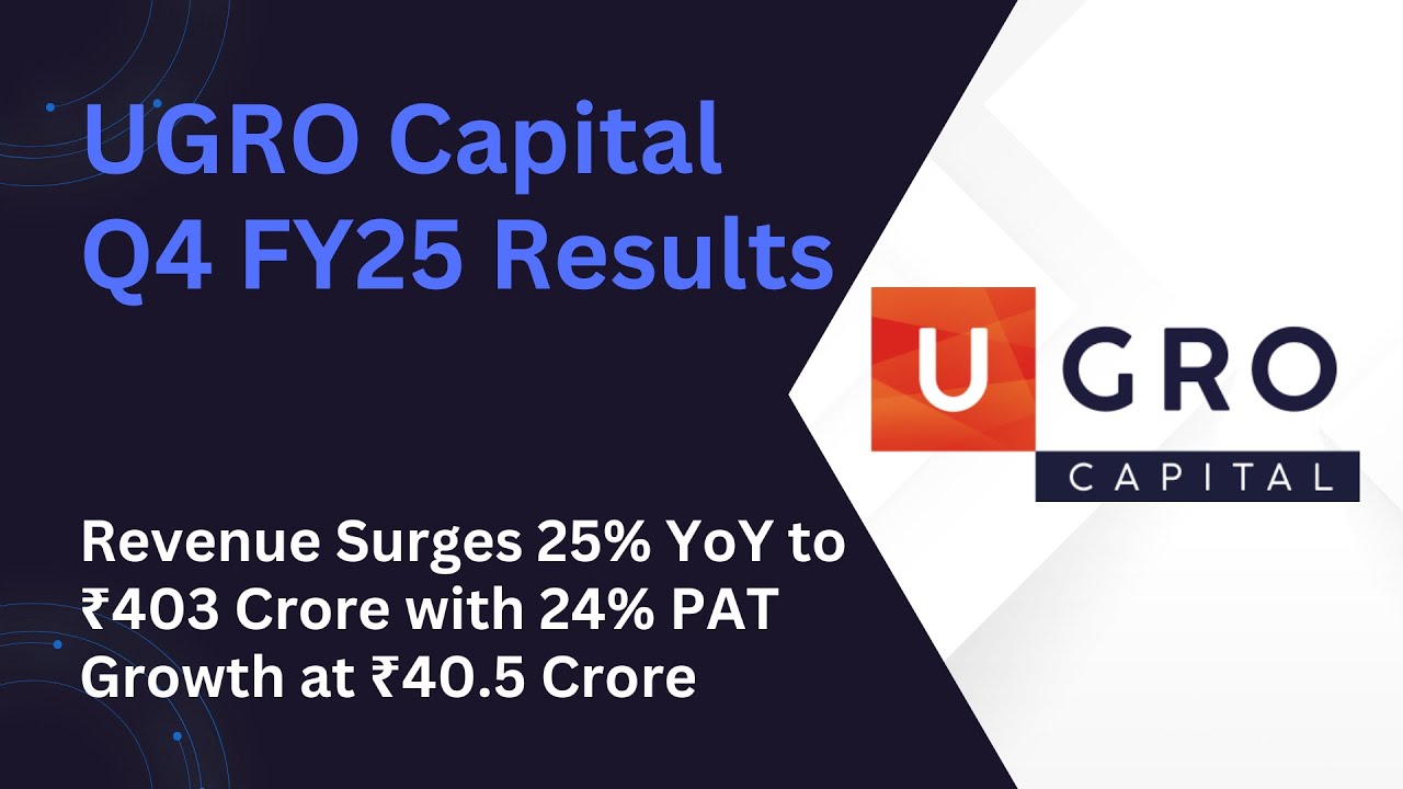 Ugro Capital Q4 FY25 Results: Revenue Surges 25% YoY to ₹403 Cr with 24% PAT Growth at ₹40.5 Crore