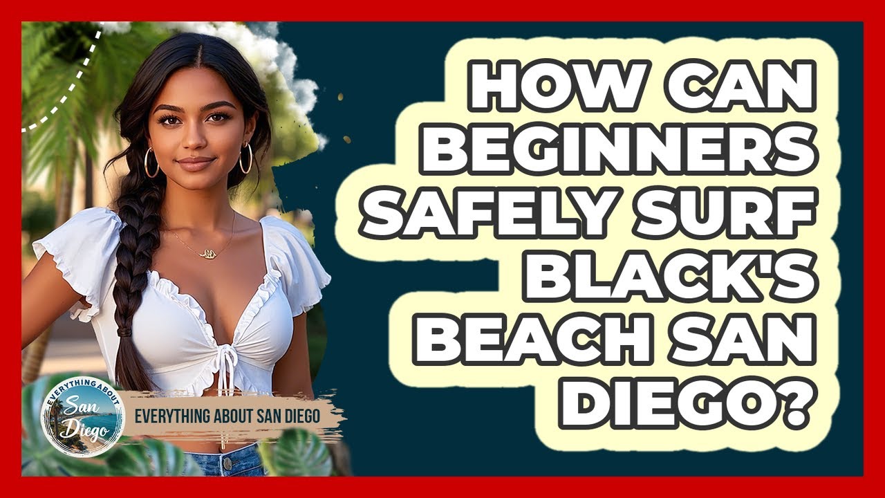 How Can Beginners Safely Surf Black's Beach San Diego? - Everything About San Diego