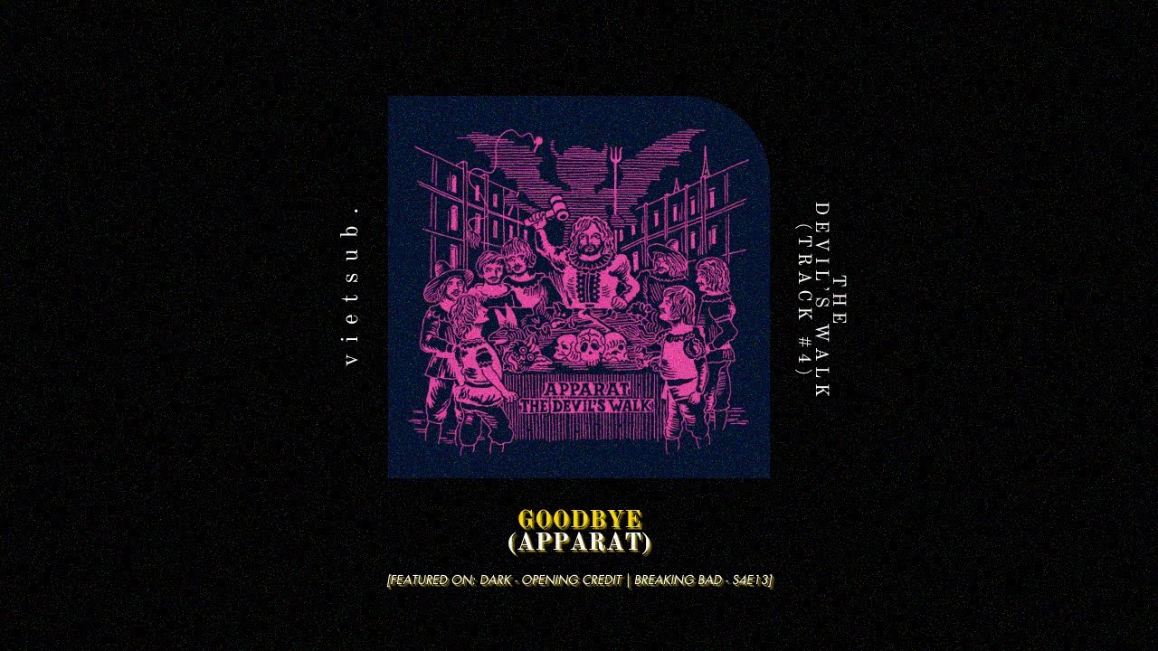 GOODBYE — Apparat // vietsub. (THE DEVIL'S WALK — Track #4, 2011)
