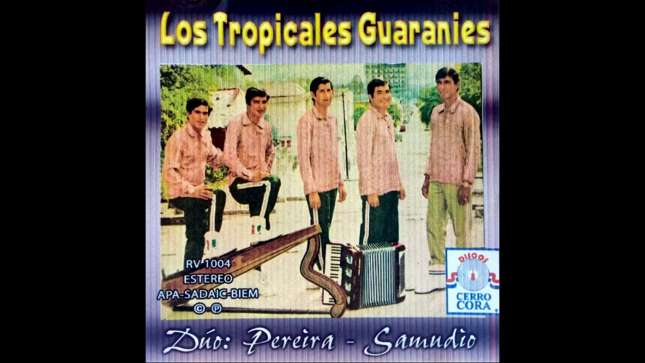 LOS TROPICALES GUARANÍES - DÚO:PEREIRA-SAMUDIO - Discos Cerro Cora