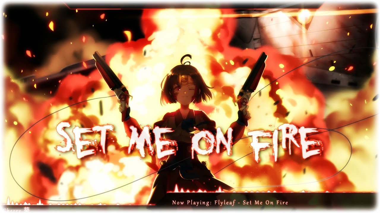 Nightcore - Set Me On Fire
