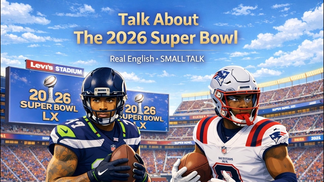 Small talk : 超級盃結束了!!你支持的球隊贏了嗎?(Super Bowl 2026) - Make your English dreams come true