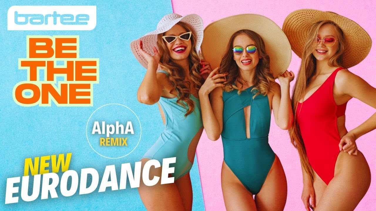 BARTEE - Be The One (AlphA Remix) New Eurodance 2025