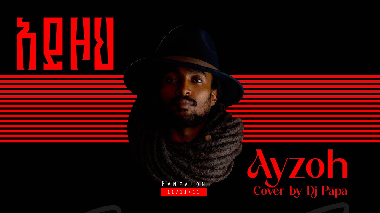 Pamfalon - Ayzoh | አይዞህ | Cover by Dj Papa with Lyrics