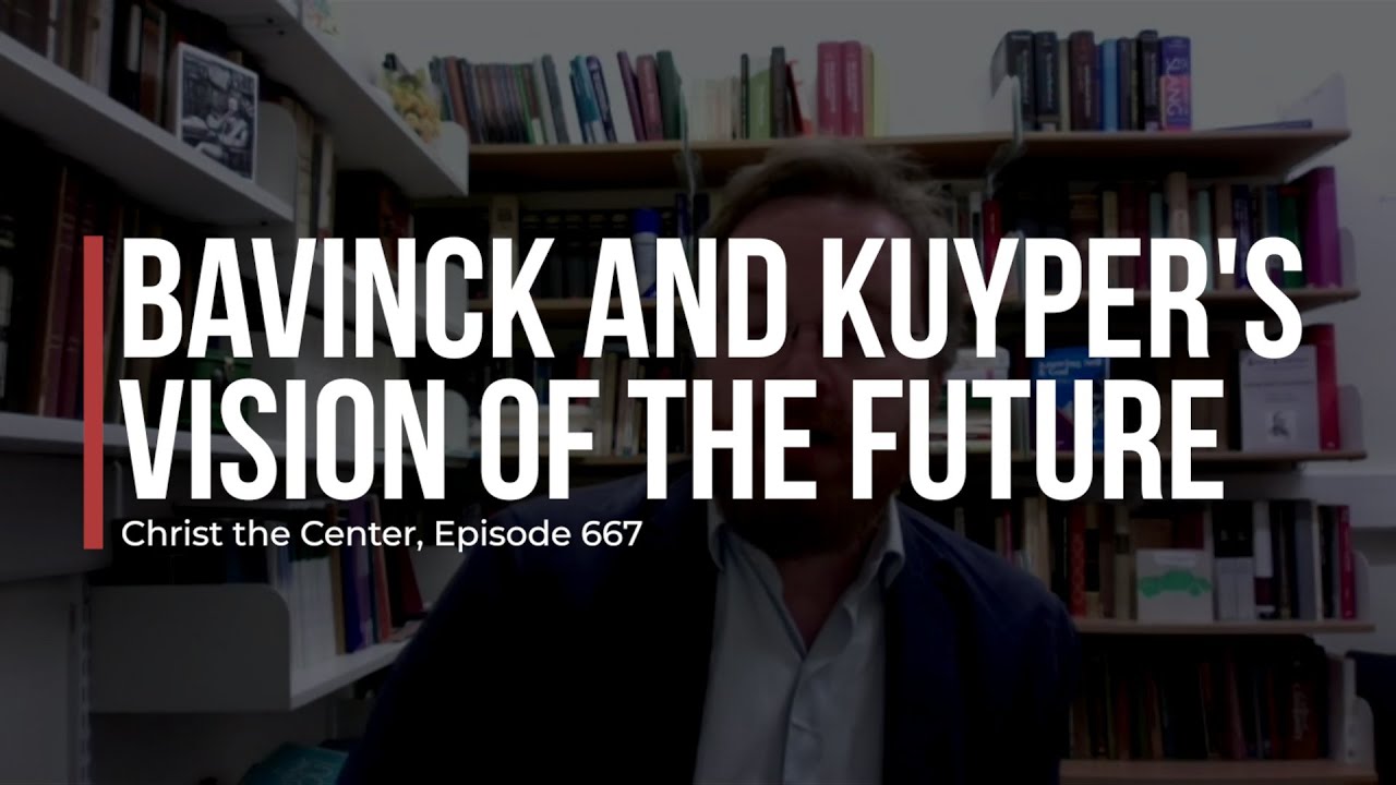 Bavinck and Kuyper's Vision of the Future