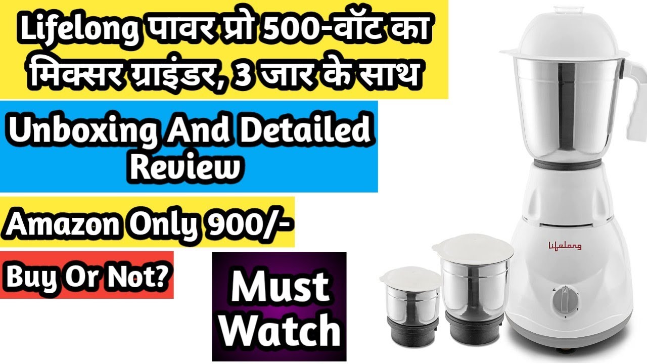 Lifelong LLMG45 Power Pro 500-Watt Mixer Grinder with 3 Jars Unboxing And Detailed Review🔥