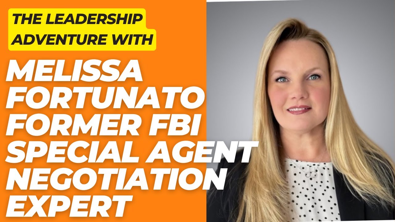 The Leadership Adventure with Melissa Fortunato, Negotiation Trainer & Former FBI Negotiator