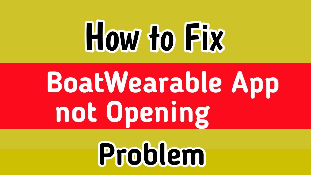 Fix Boat Wearable App Not Opening Problem | Boat wearable app not opening | boat wearable not open