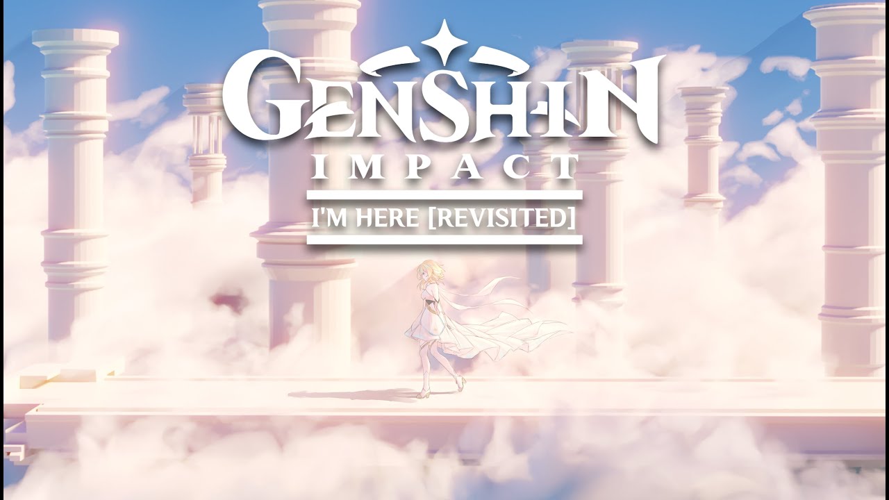 Genshin Impact [GMV] - I'M HERE [Revisited]