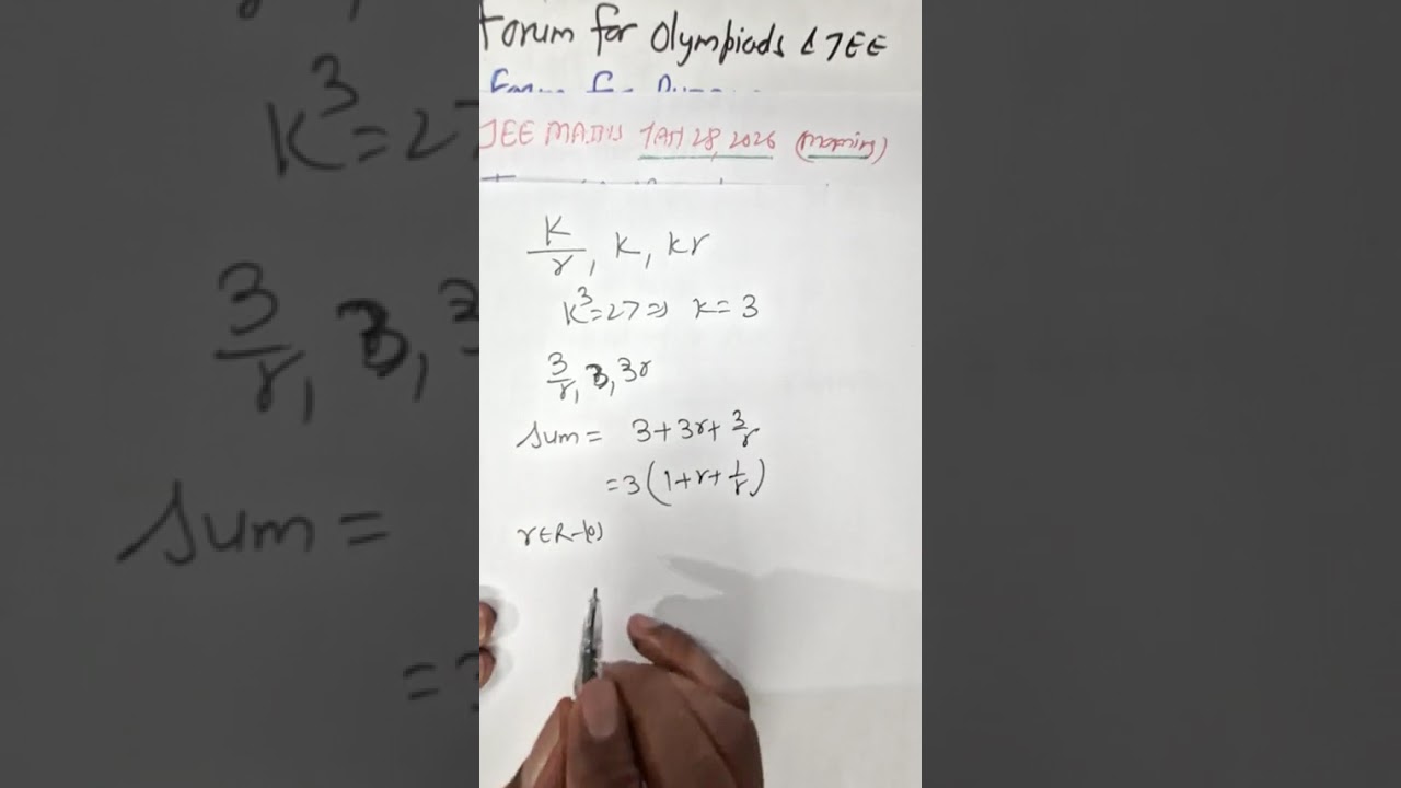 JAN 28 2026 M In GP, if product of first three terms is 27 and set of all possible values for sum...