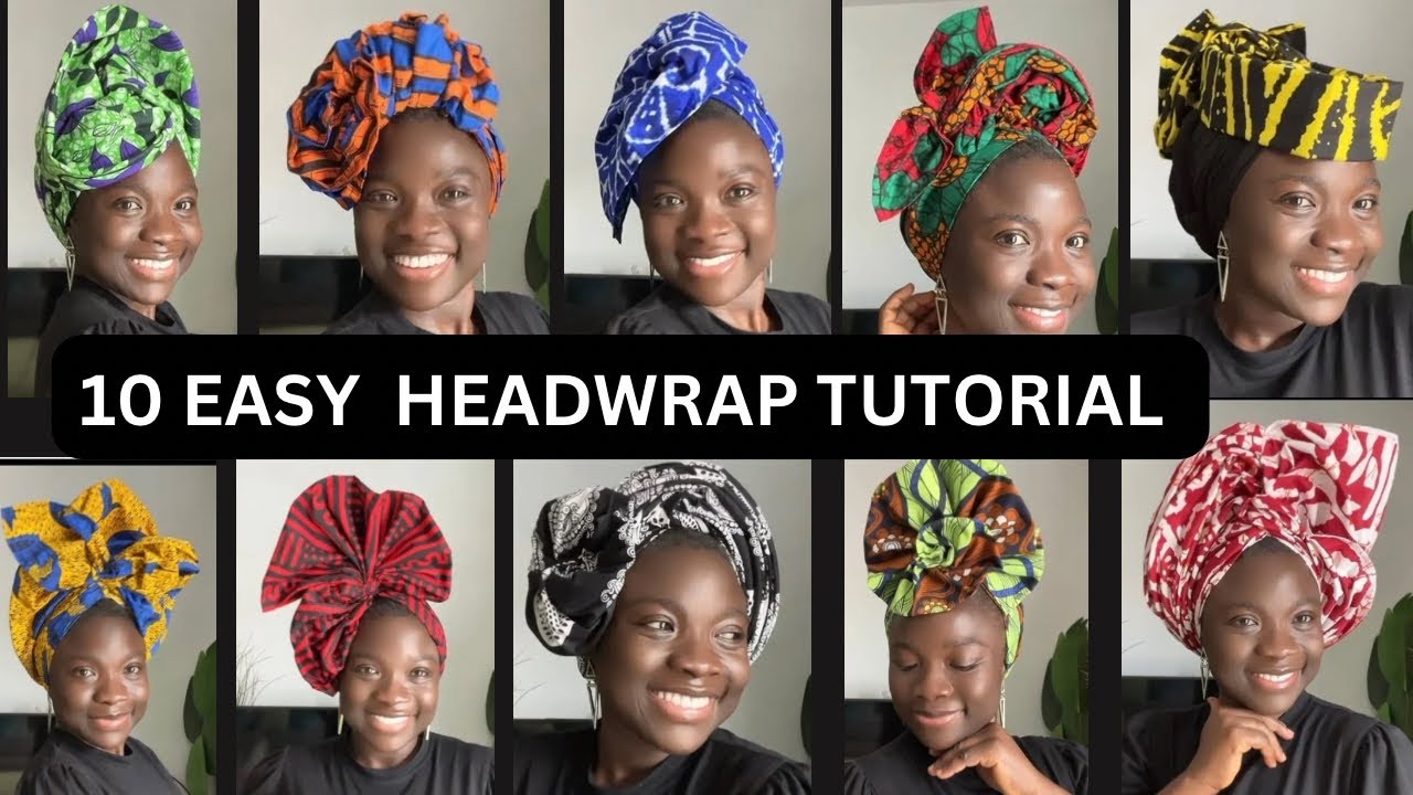 10 EASY ANKARA HEADWRAP STYLES || TUTORIAL/ TURBAN 🔥