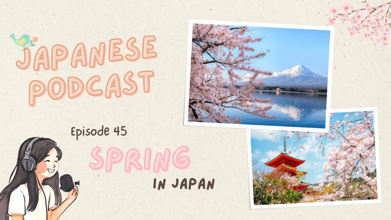 Spring in Japan 日本の春｜Japanese Podcast #45