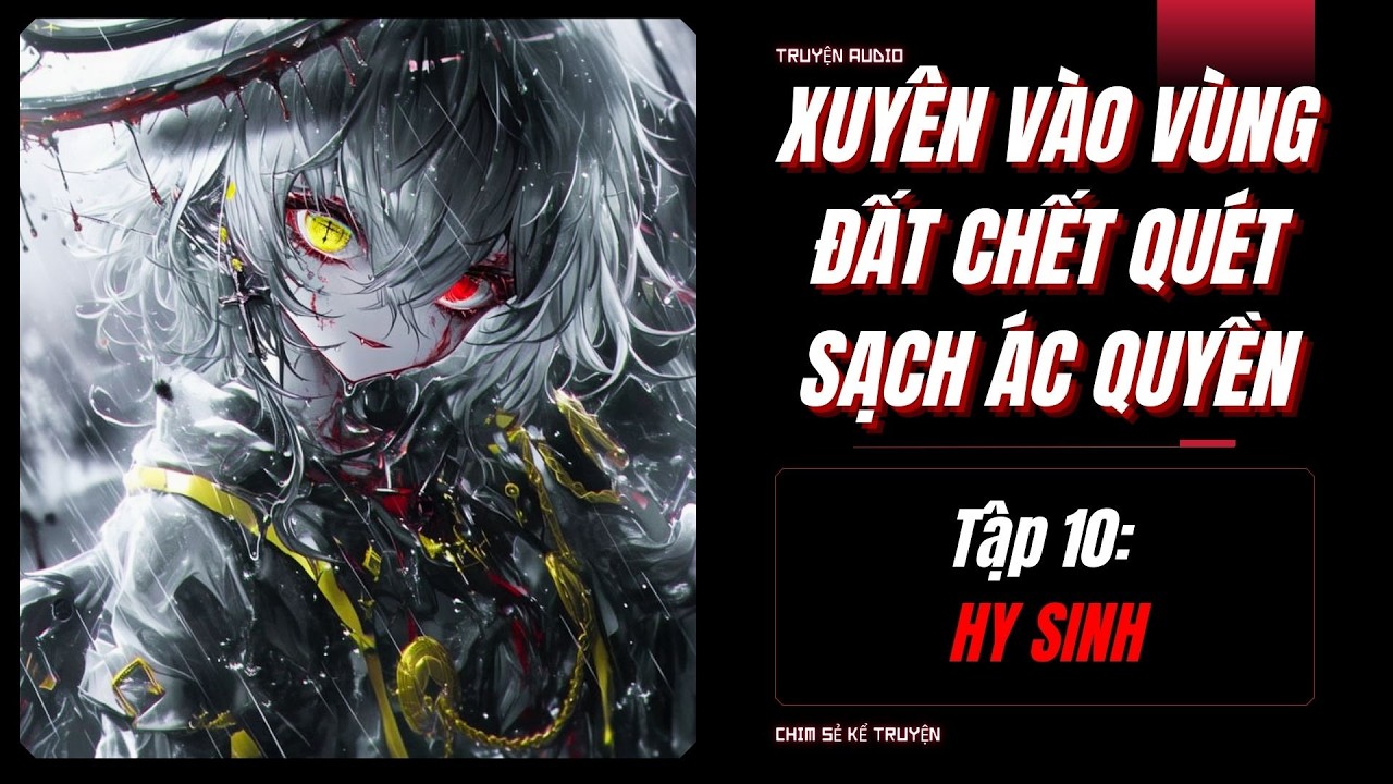 [TẬP 10] - HY SINH | XUYÊN VÀO HÀNH TINH CHẾT QUÉT SẠCH LŨ ÁC QUYỀN