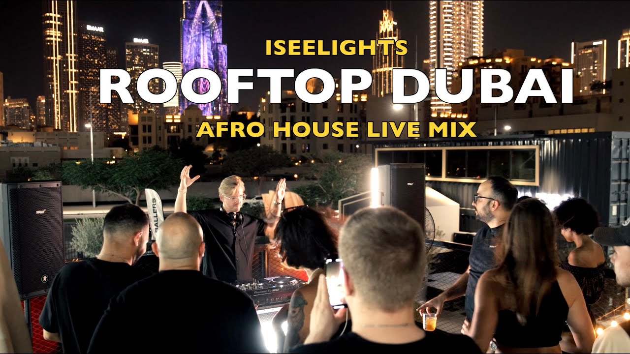 ISEELIGHTS Live @ Rooftop Dubai | Afro house, Keinemusic, Black Coffee, The Weeknd, Rampa, Adam Port