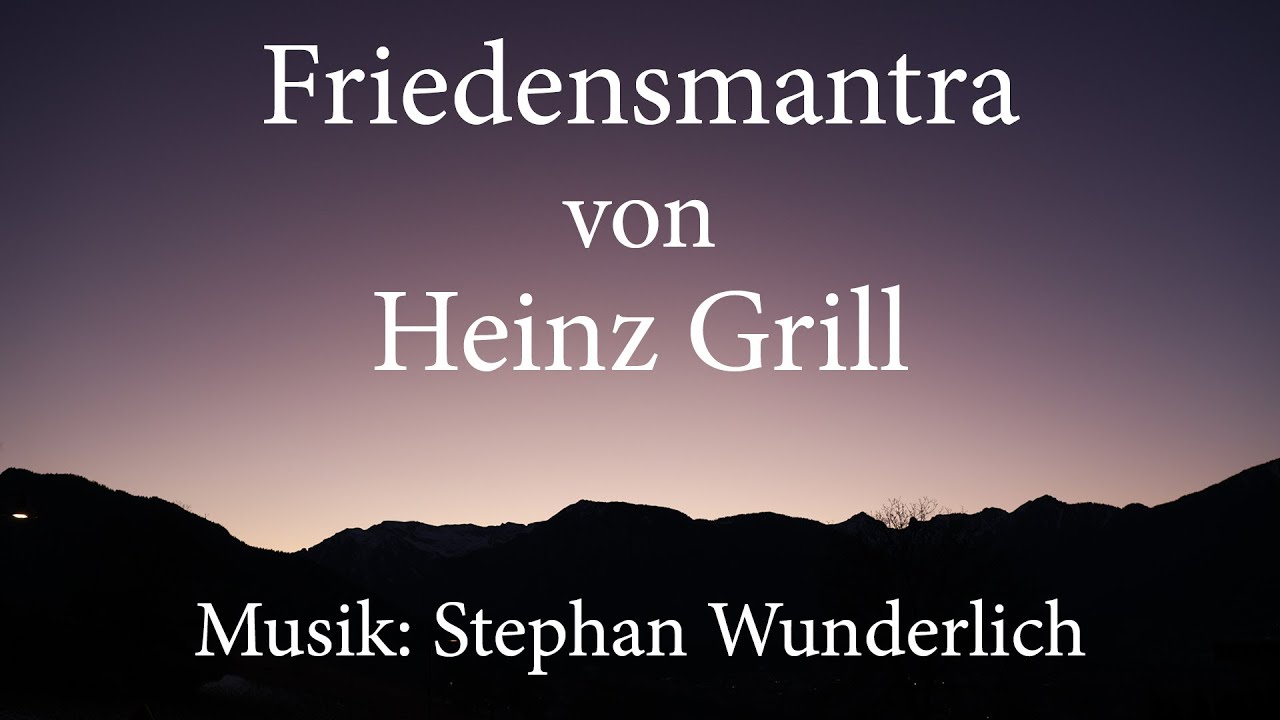 Lokah samastah sukhino bhavantu – Friedensmantra nach einem Gedicht von Heinz Grill
