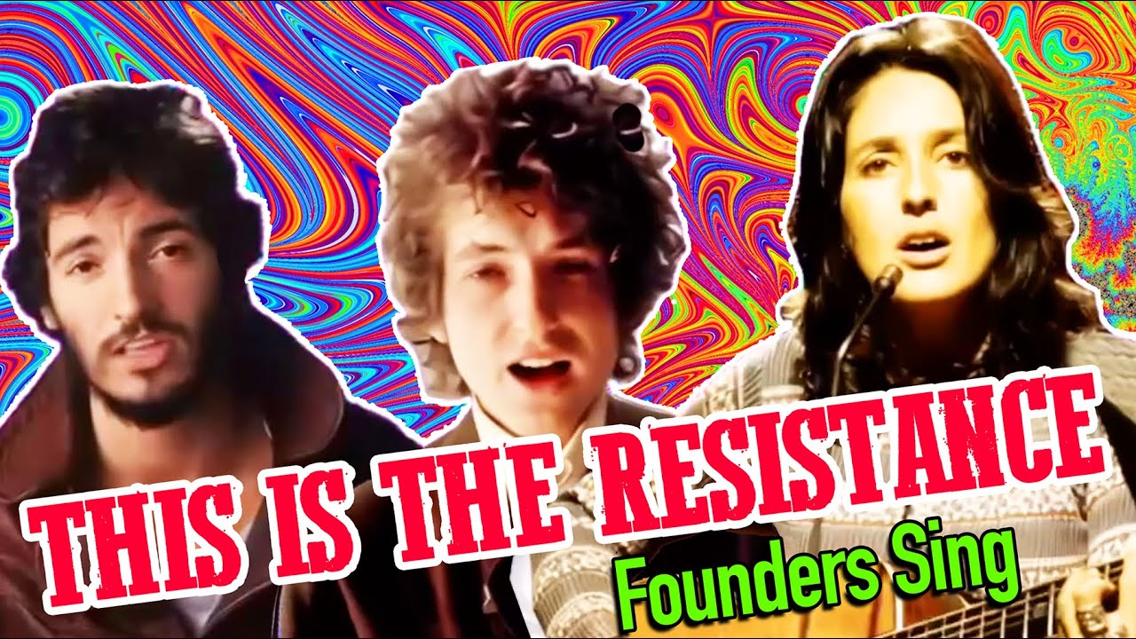 THIS IS THE RESISTANCE — March along with Dylan, Springsteen, Joni, Bob Marley... and Founders Sing!