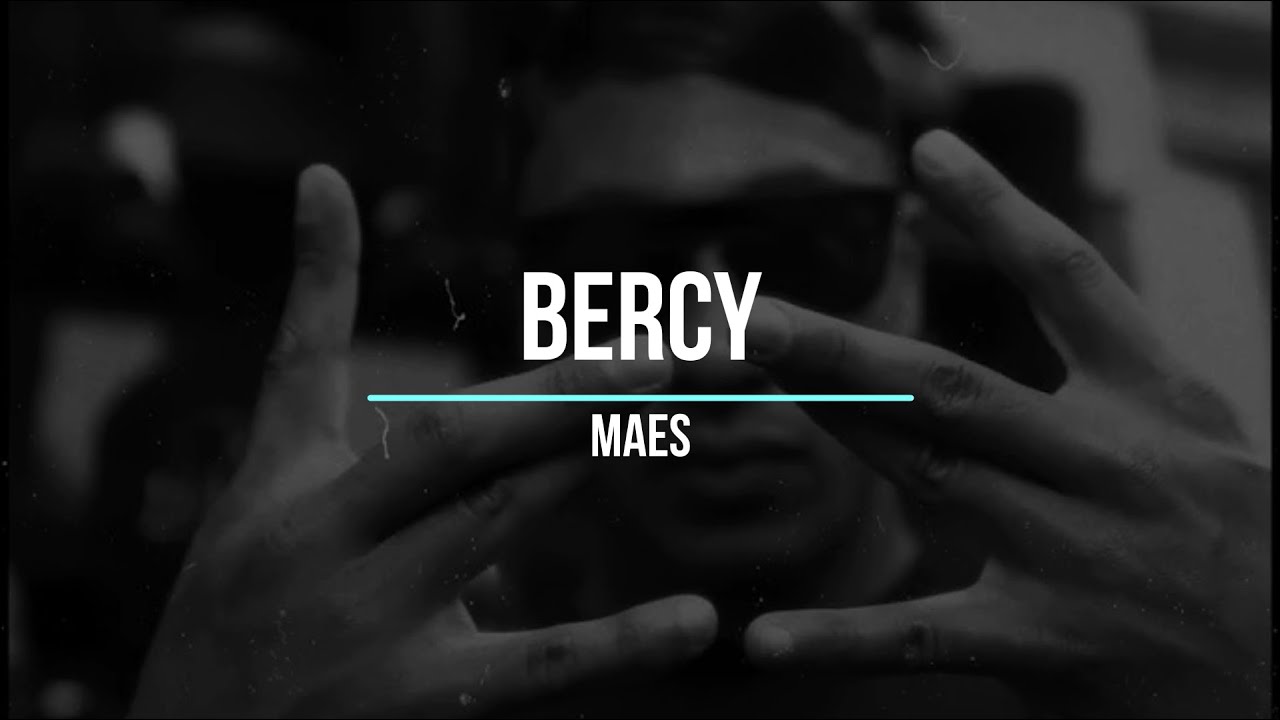 BERCY-Maes (paroles)
