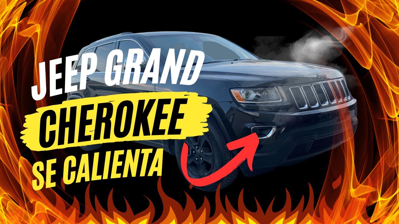 Jeep Grand Cherokee se CALIENTA ¡SOLUCIÓN!