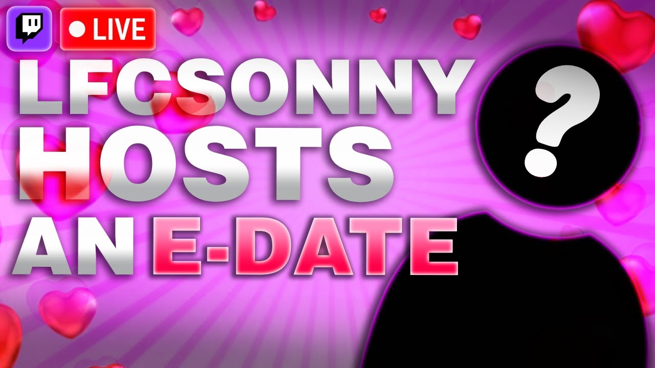 LFCSONNY HOSTS AN E DATE 💕