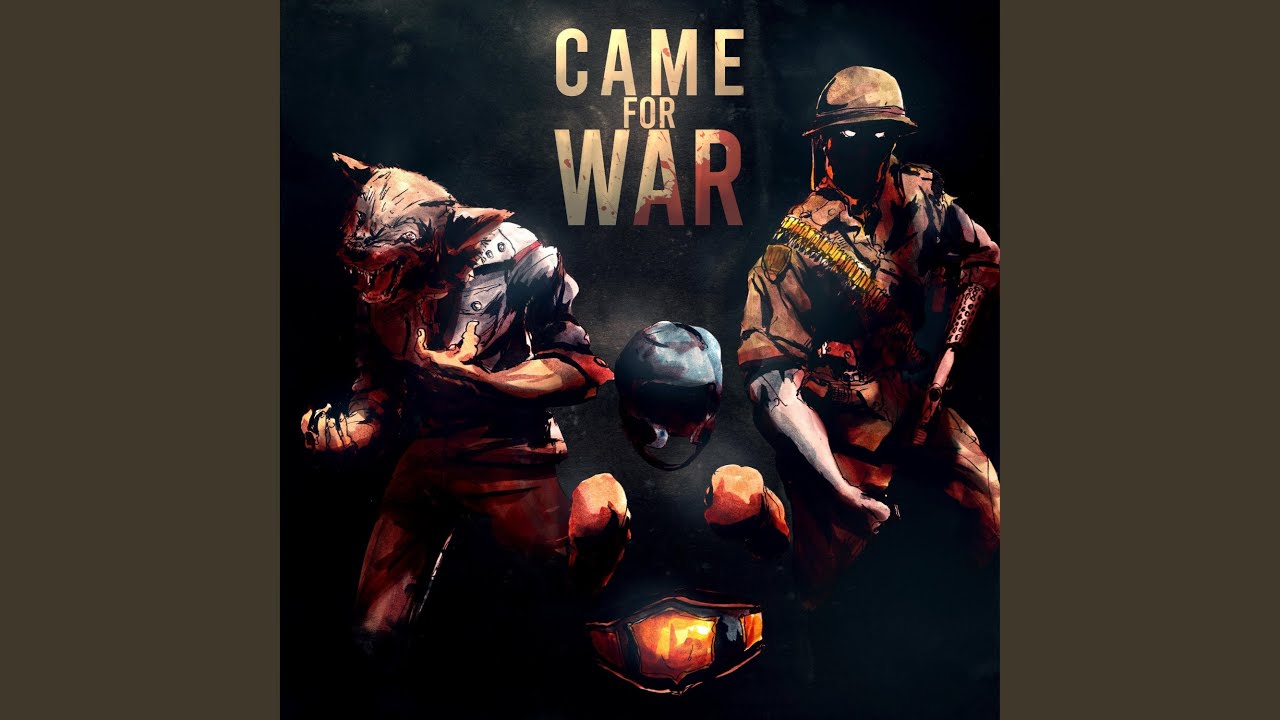Came For War