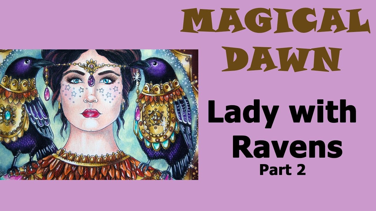 Colouring 'Magical Dawn' Lady with ravens. Part 2 / Colored pencils / Раскраска-антистресс