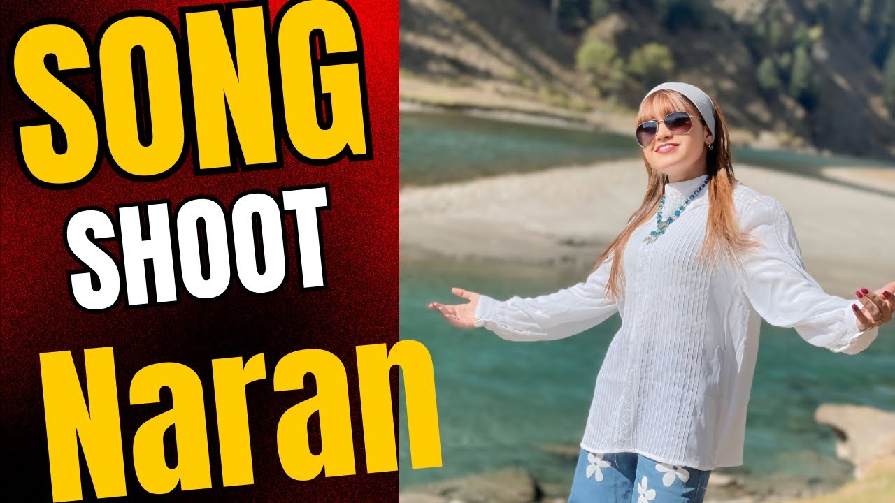 Song Shoot Naraan Kaghan tour Part [ 1 ]| Sonia Khan | ibrar Khan | Ansaar Khan