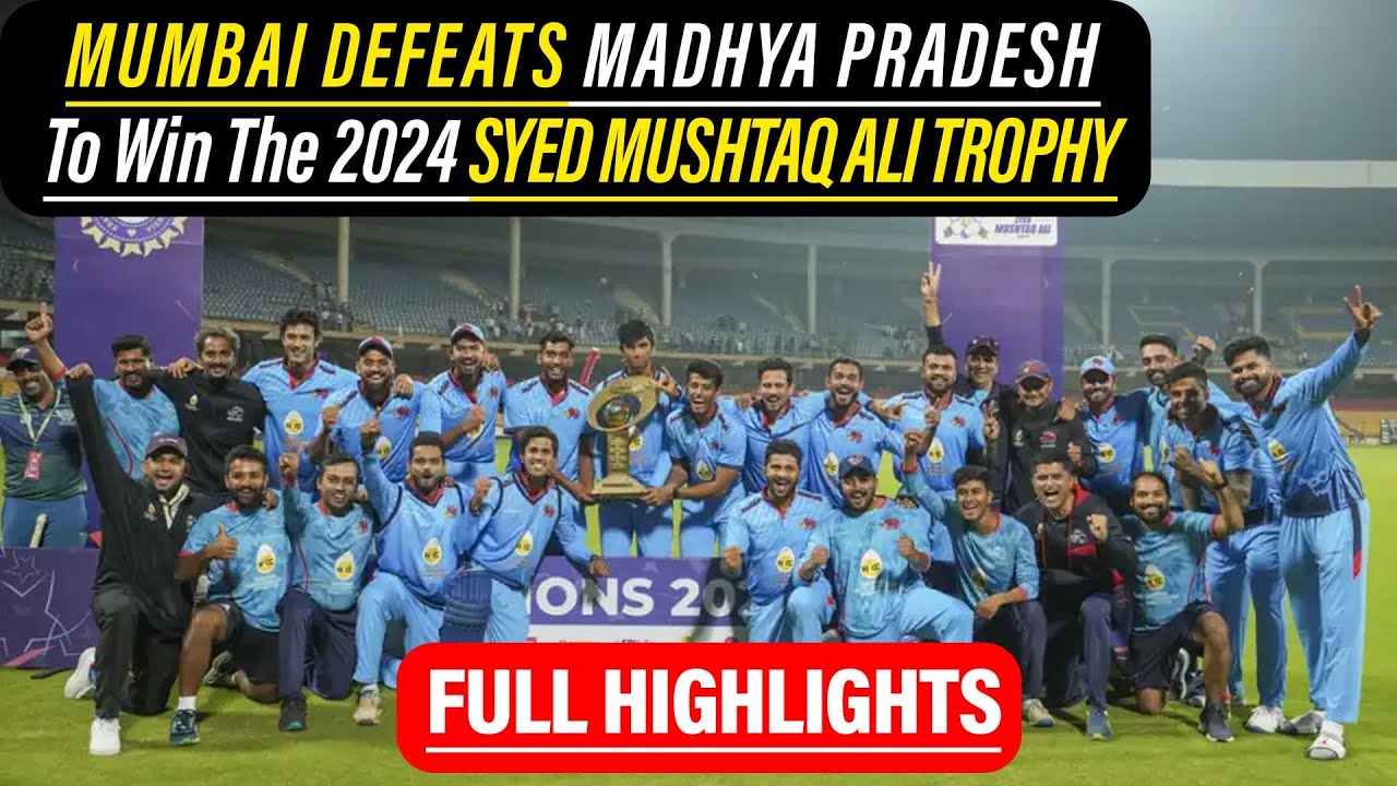 Syed Mushtaq Ali Trophy 2024 Final Match Full Highlights | Mumbai Vs Madhya Pradesh |SMAT 2024 Final
