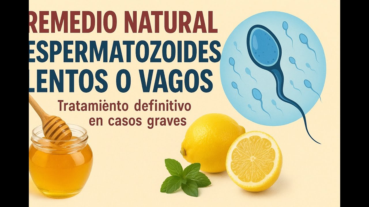 REMEDIO NATURAL para ESPERMATOZOIDES LENTOS o VAGOS | Tratamiento definitivo en casos graves