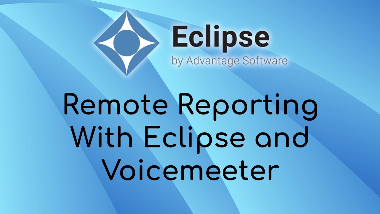 Remote Reporting with Eclipse and Voicemeeter