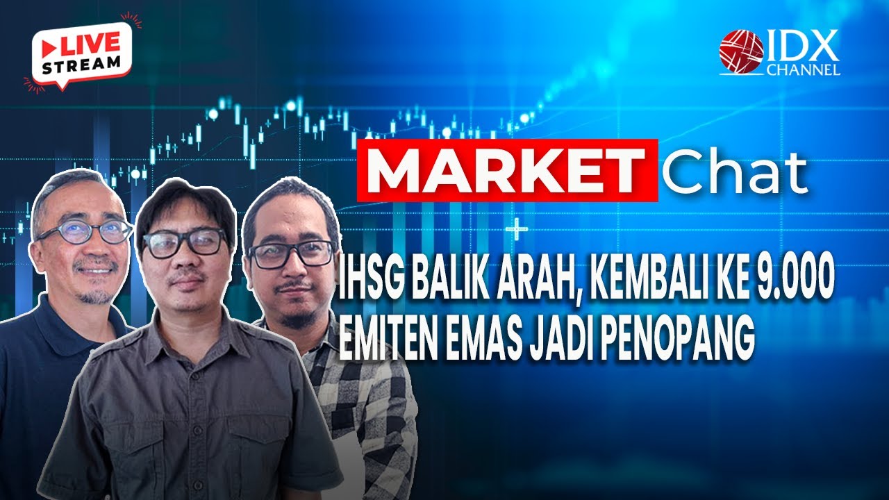 🔴 IHSG BALIK ARAH, KEMBALI KE 9.000! EMITEN EMAS JADI PENOPANG | MARKET CHAT