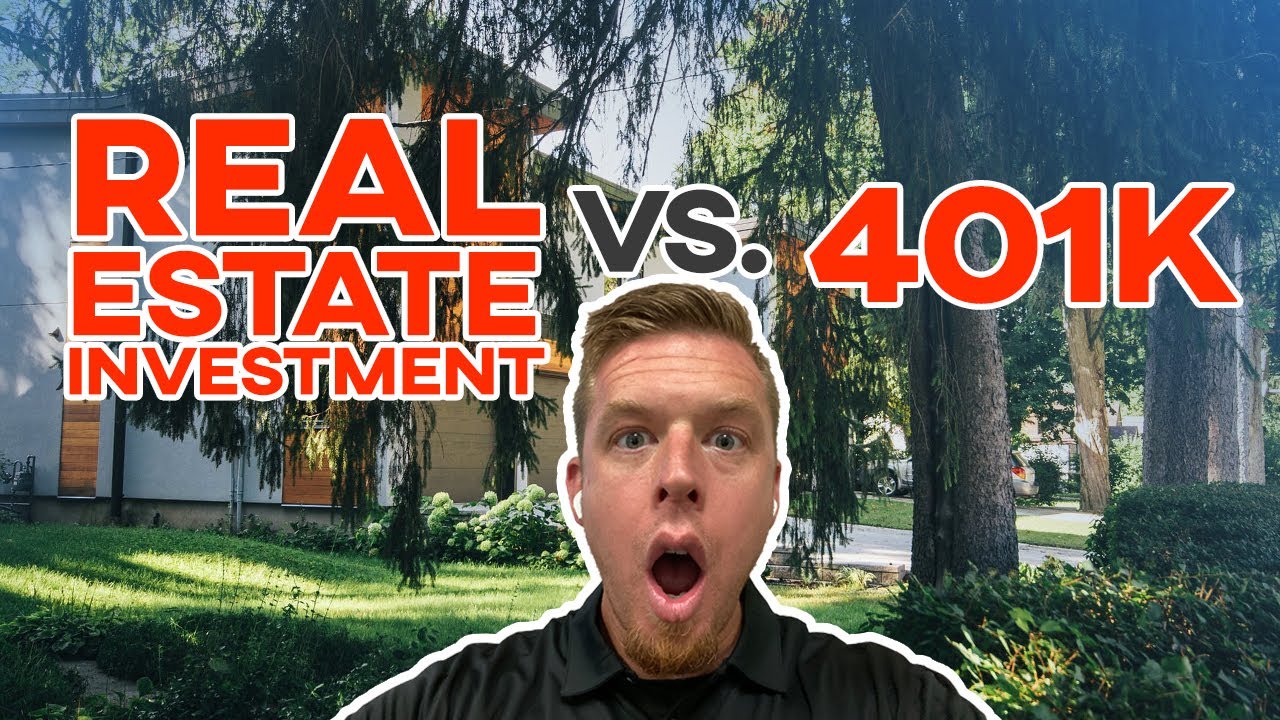 Should I invest in real estate or fund a 401k?