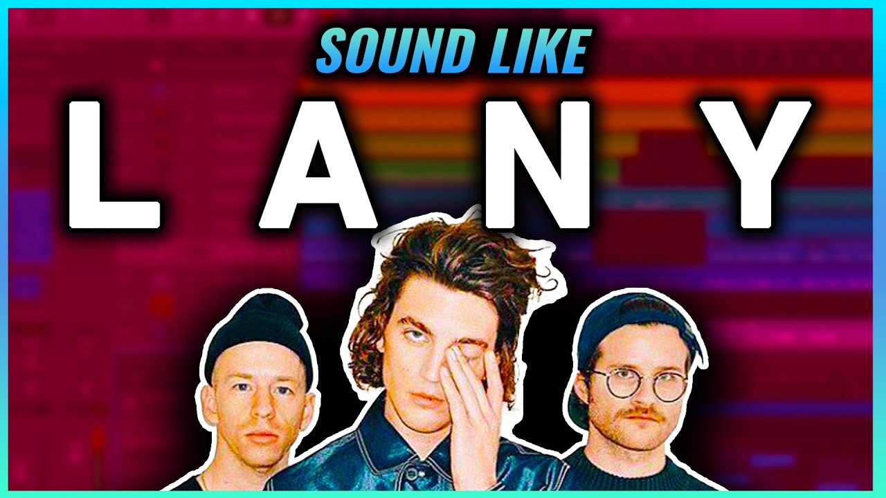 Sound Like LANY: Dream-Pop/Synth-Pop Tutorial (Songwriting, Production, Mixing, Mastering)